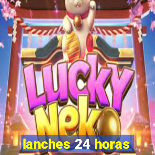 lanches 24 horas